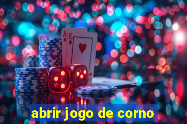 abrir jogo de corno